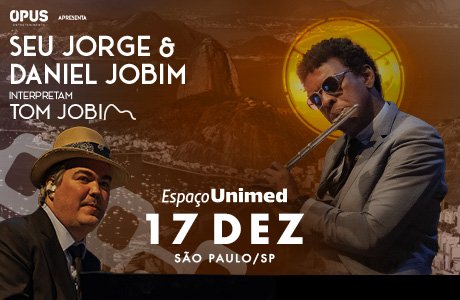 Seu Jorge e Daniel Jobim interpretam Tom Jobim - São Paulo