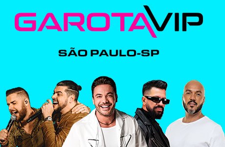 Garota Vip São Paulo com Wesley Safadão, Zé Neto & Cristiano, Dennis DJ, Belo e Mais