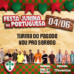 Festa Junina na Portuguesa com Turma do Pagode, Vou Pro Sereno e Convidados
