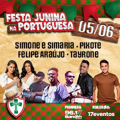 Festa Junina na Portuguesa com Simone & Simaria, Pixote, Felipe Araújo e Tayrone