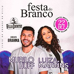 Festa do Branco com Murilo Huff e Luiza Martins