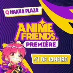 Anime Friends Premiere 2024 Domingo