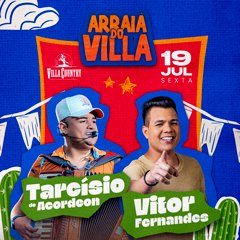 Arraia do Villa com Tarcisio Acordeon e Vitor Fernandes