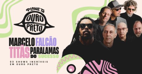 Planeta Ouro Preto com Titãs, os Paralamas do Sucesso e Marcelo Falcão