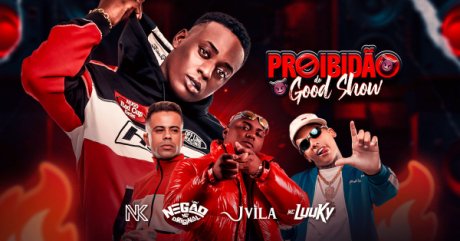 Proibido do Good Show com Nego Original, JVila, NK e MC Luuky