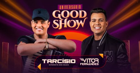 Aniversrio Good Show com Tarcsio do Acordeon e Vitor Fernandes