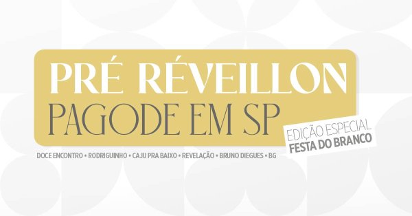 Pr Rveillon do Pagode em SP com Doce Encontro, Rodriguinho, Caju Pra Baixo