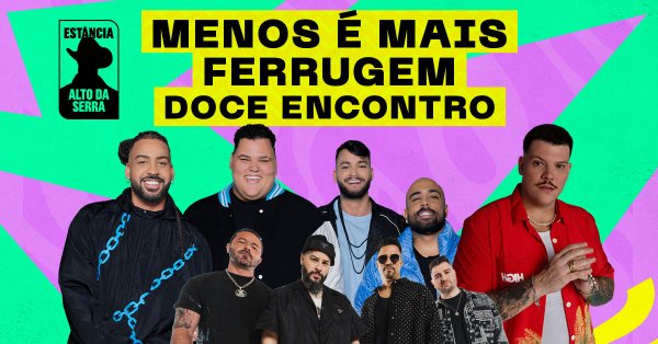 Menos  Mais, Ferrugem e Doce Encontro