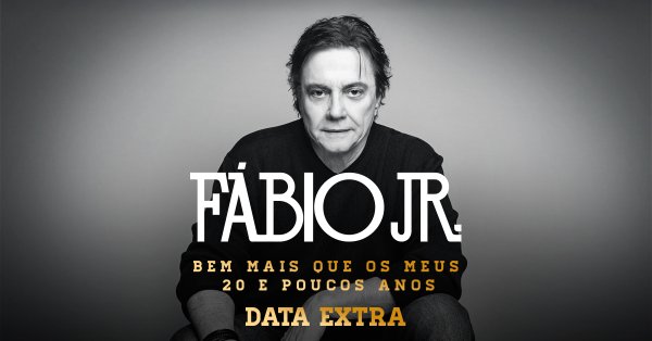 Fbio Jr Bem Mais Que Os Meus 20 e Poucos Anos Data Extra