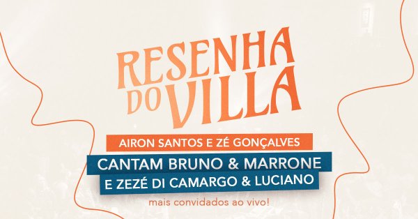 Resenha do Villa com Airon Santos e Z Gonalves