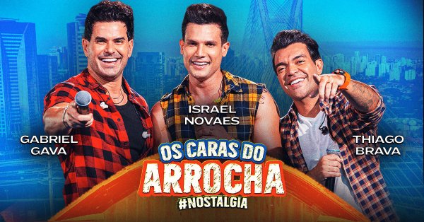 Os Caras do Arrocha com Israel Novaes, Thiago Brava, e Gabriel Gava