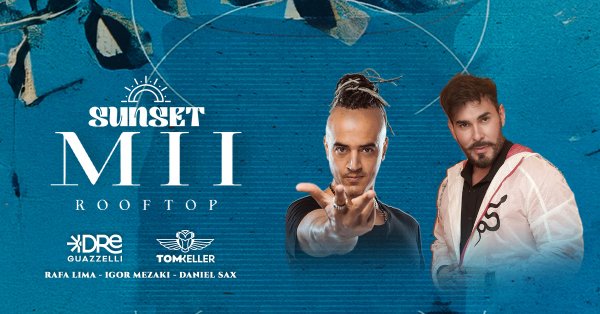 Sunset MII Rooftop com Dre Guazzelli, Tom Keller