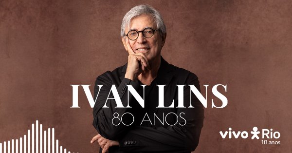 Ivan Lins 80 Anos