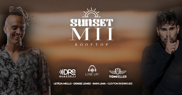 Sunset MII Rooftop com Dre Guazzelli, Tom Keller