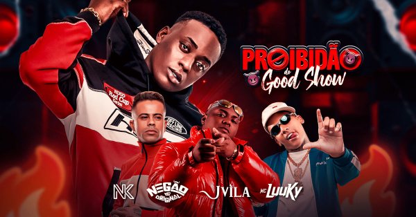 Proibido do Good Show com Nego Original, JVila, NK e MC Luuky