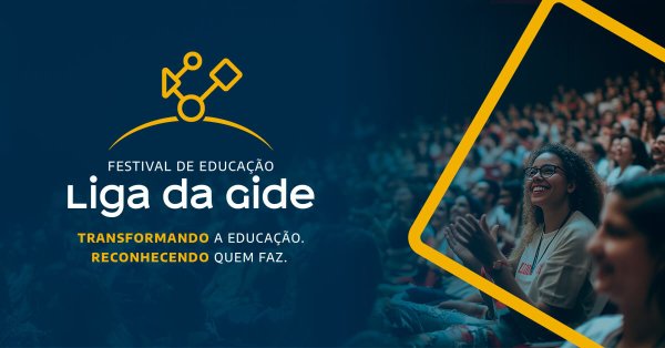 Festival de Educao Liga da Gide 2025 Dias 05, 06 e 07 Out