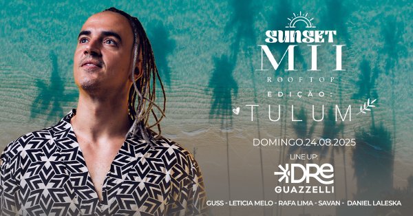 Sunset MII Rooftop Edio Tulum com Dre Guazzelli